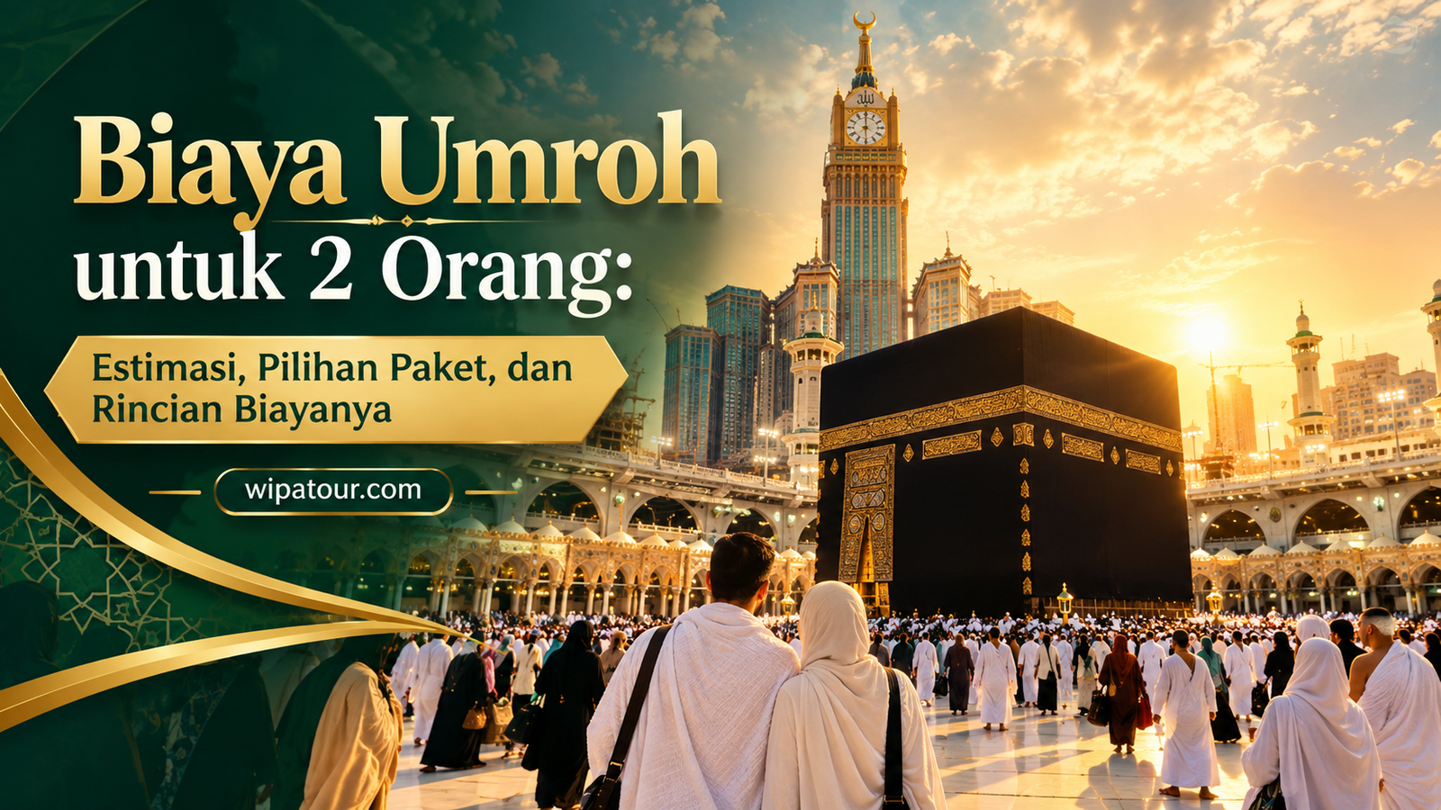 Biaya Umroh untuk 2 Orang: Estimasi, Pilihan Paket, dan Rincian Biayanya Biaya Umroh untuk 2 Orang: Estimasi, Pilihan Paket, dan Rincian Biayanya