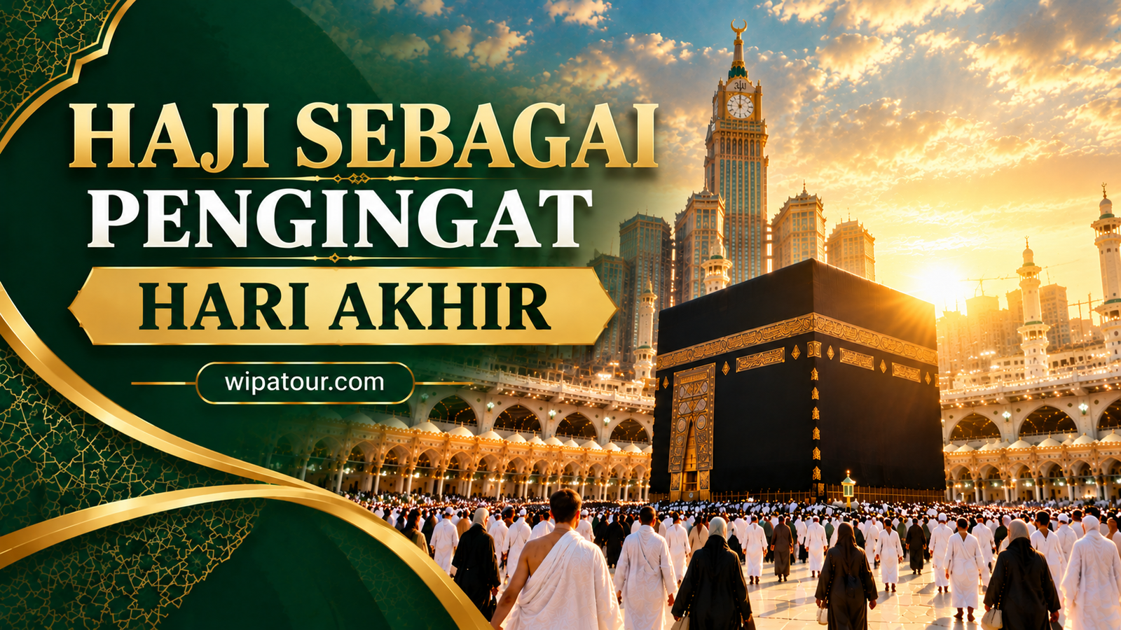 HAJI SEBAGAI PENGINGAT HARI AKHIR HAJI SEBAGAI PENGINGAT HARI AKHIR