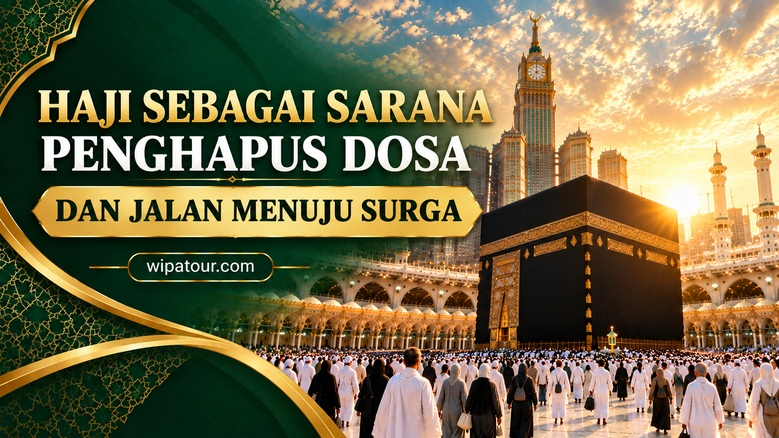 HAJI SEBAGAI SARANA PENGHAPUS DOSA DAN JALAN MENUJU SURGA HAJI SEBAGAI SARANA PENGHAPUS DOSA DAN JALAN MENUJU SURGA