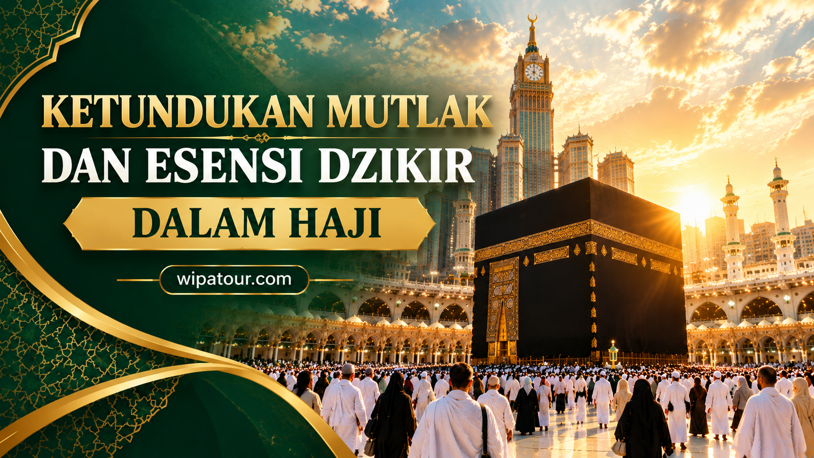 KETUNDUKAN MUTLAK DAN ESENSI DZIKIR DALAM HAJI KETUNDUKAN MUTLAK DAN ESENSI DZIKIR DALAM HAJI