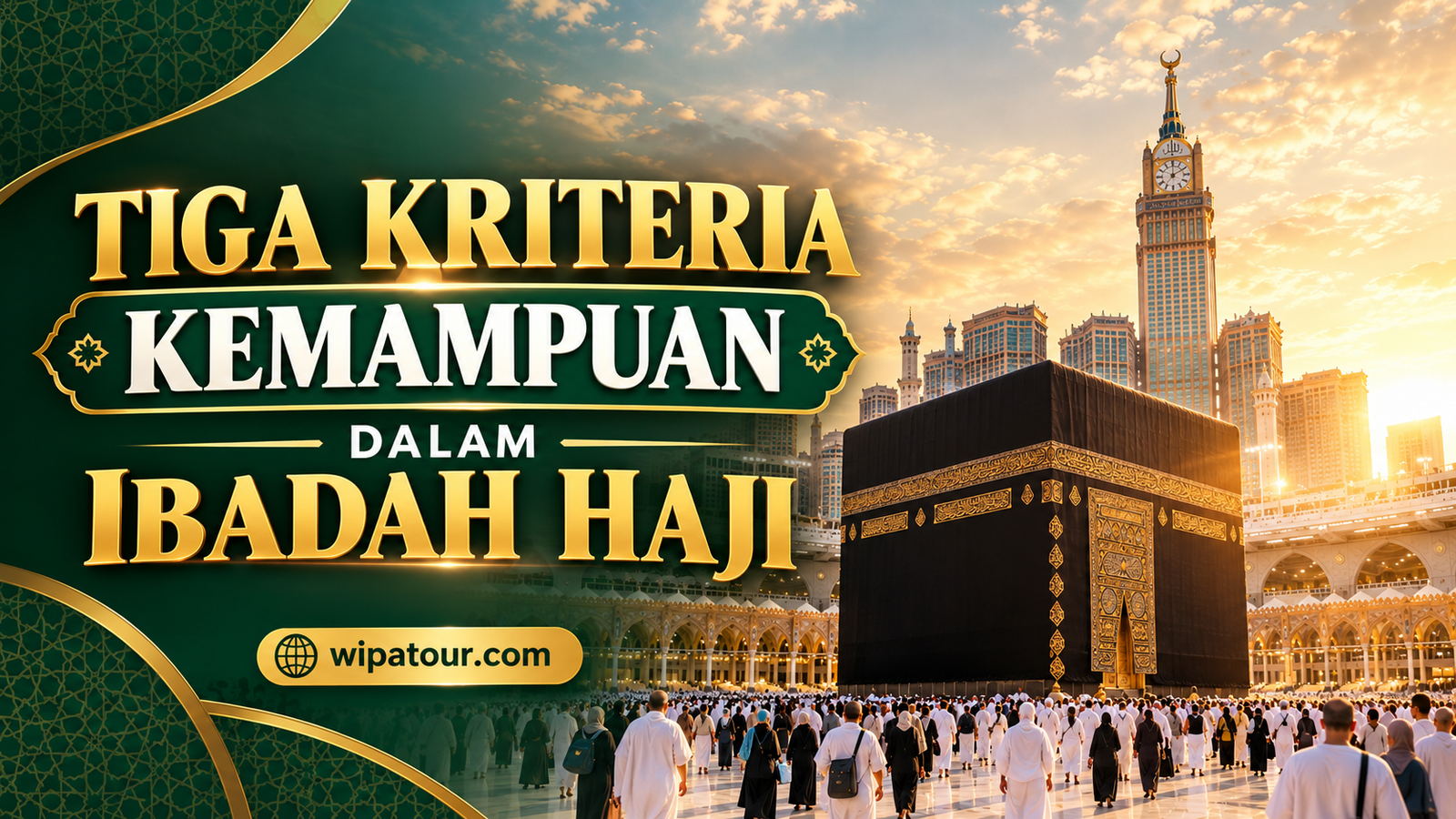 TIGA KRITERIA KEMAMPUAN DALAM IBADAH HAJI TIGA KRITERIA KEMAMPUAN DALAM IBADAH HAJI
