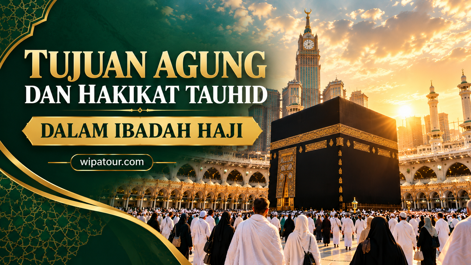TUJUAN AGUNG DAN HAKIKAT TAUHID DALAM IBADAH HAJI TUJUAN AGUNG DAN HAKIKAT TAUHID DALAM IBADAH HAJI
